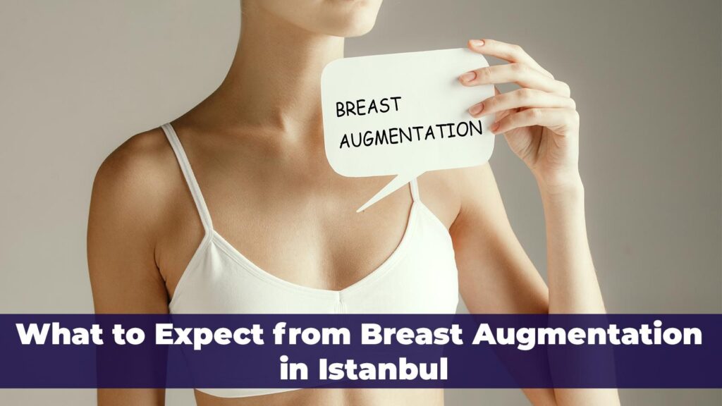 What To Expect From Breast Augmentation In Istanbul