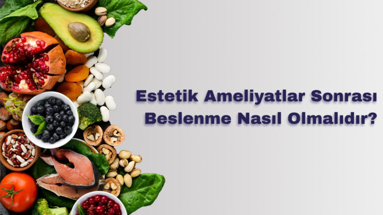 Estetik Ameliyatlar Sonrası Beslenme Nasıl Olmalıdır?
