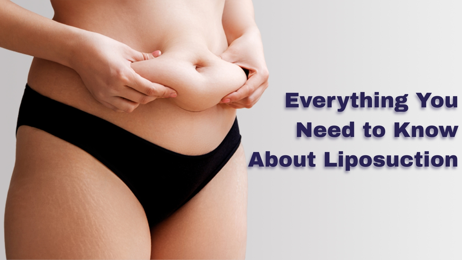 Everything You Need to Know About Liposuction