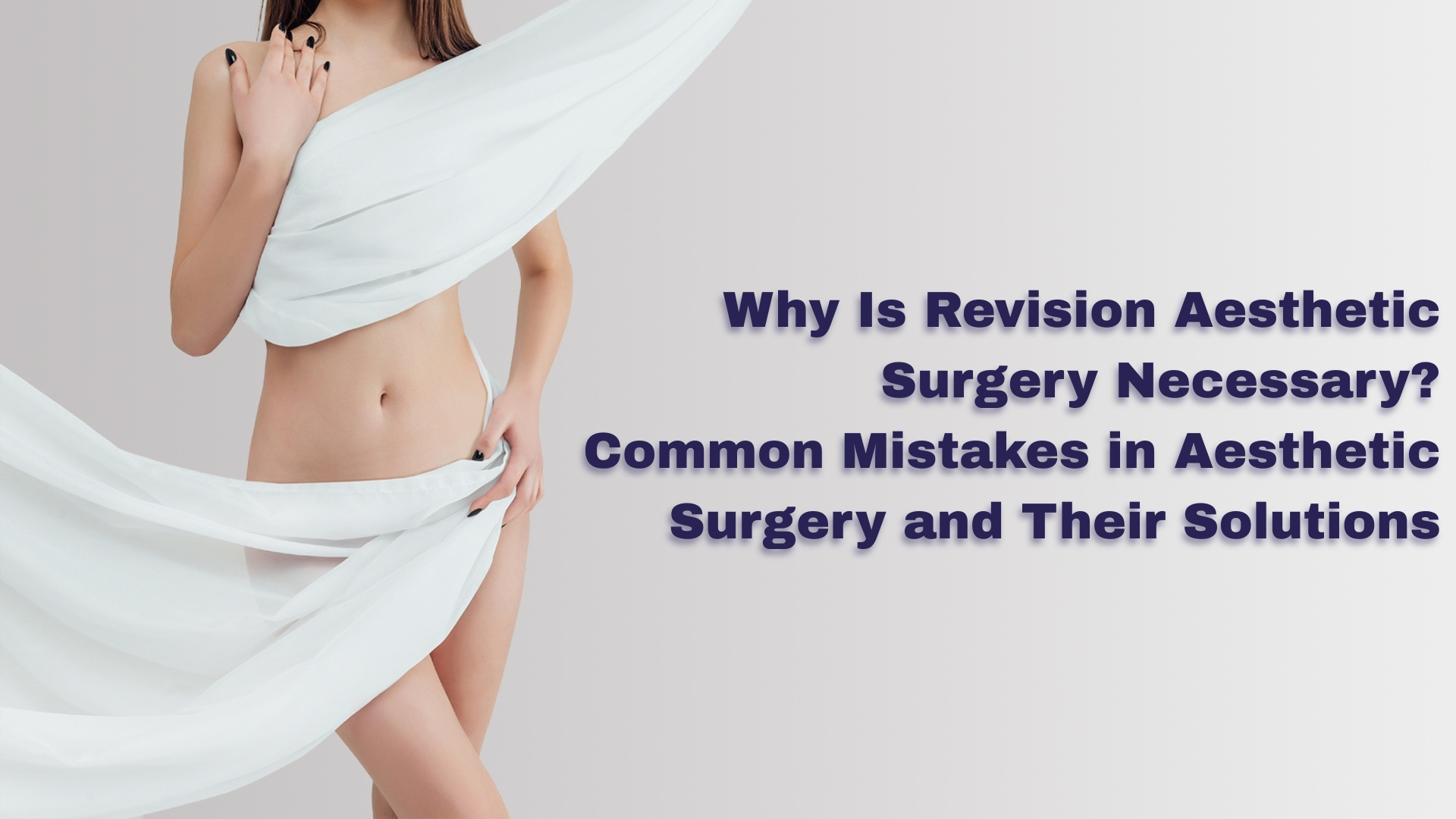 Why Is Revision Aesthetic Surgery Necessary? Common Mistakes in Aesthetic Surgery and Their Solutions