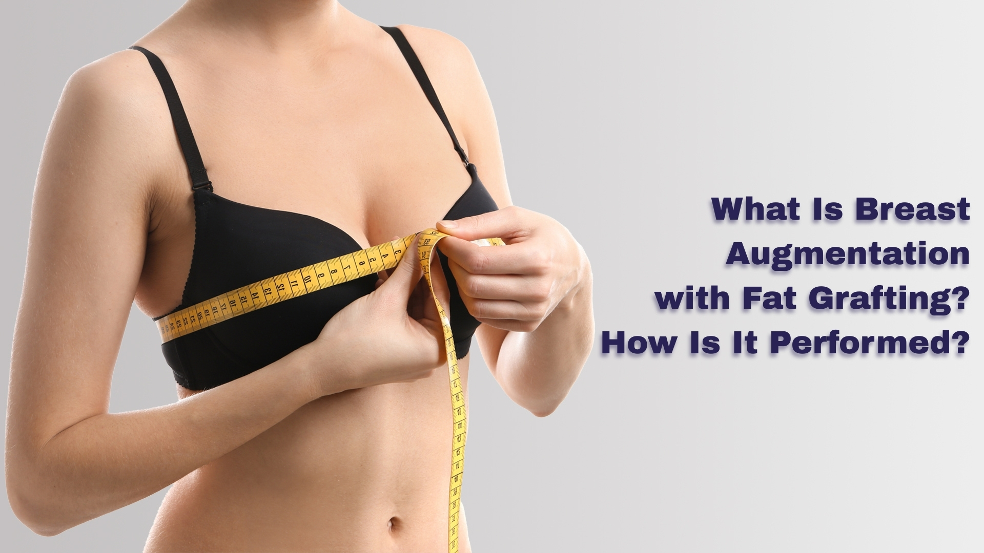 What Is Breast Augmentation with Fat Grafting? How Is It Performed?